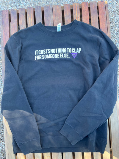 "It Costs Nothing to Clap for Someone Else" Black Crewneck