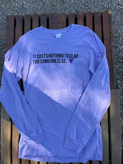 "It Costs Nothing to Clap for Someone Else" Purple Long Sleeve