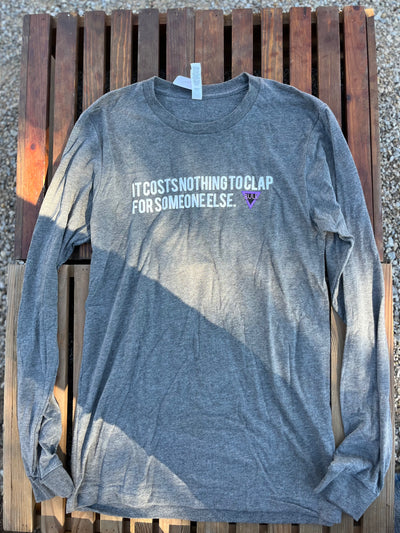 "It costs nothing to clap for someone else" Grey Rule Supplements Long Sleeve